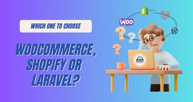 Choose between WooCommerce, Shopify, or Laravel